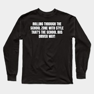 that's the School Bus Driver way! Long Sleeve T-Shirt